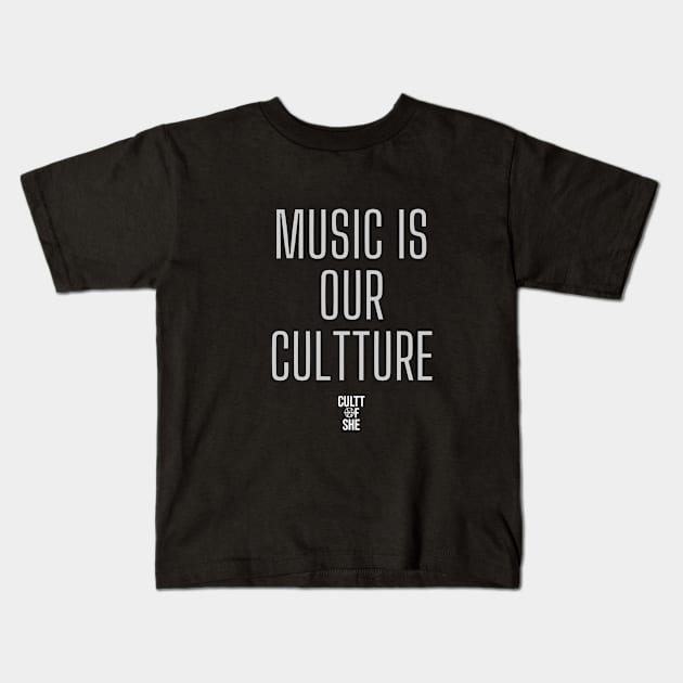 Music Is Part Of Our Cultture Kids T-Shirt by Cultt Of She